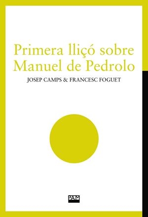 PRIMERA LLIÇÓ SOBRE MANUEL DE PEDROLO | 9788491913795 | CAMPS I ARBÓS, JOSEP/FOGUET I BOREU, FRANCESC | Llibreria Online de Tremp