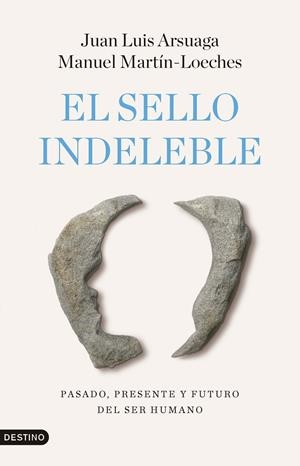 EL SELLO INDELEBLE | 9788423368242 | ARSUAGA, JUAN LUIS/MARTÍN-LOECHES, MANUEL | Llibreria Online de Tremp