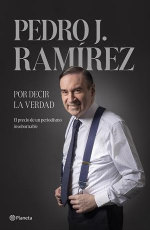 POR DECIR LA VERDAD | 9788408304500 | RAMÍREZ, PEDRO J.