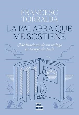 LA PALABRA QUE ME SOSTIENE | 9788416245802 | TORRALBA ROSELLÓ, FRANCESC | Llibreria Online de Tremp
