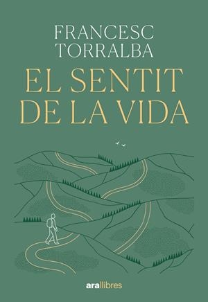 EL SENTIT DE LA VIDA | 9788411731720 | TORRALBA ROSSELLÓ, FRANCESC | Llibreria Online de Tremp