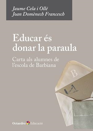 EDUCAR ÉS DONAR LA PARAULA | 9788410791084 | CELA I OLLÉ, JAUME/DOMÈNECH FRANCESCH, JOAN