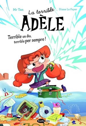 LA TERRIBLE ADÈLE TERRIBLE UN DIA, TERRIBLE PER SEMPRE! NOVELA 1 | 9788419183996 | MR TAN | Llibreria Online de Tremp