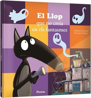 EL LLOP QUE NO CREIA EN ELS FANTASMES | 9791039563291 | LALLEMAND, ORIANNE/THUILLIER, ÉLÉONORE | Llibreria Online de Tremp
