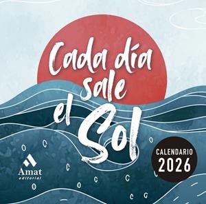 CALENDARIO CADA DÍA SALE EL SOL 2026 | 9788410451407 | AMAT EDITORIAL | Llibreria Online de Tremp
