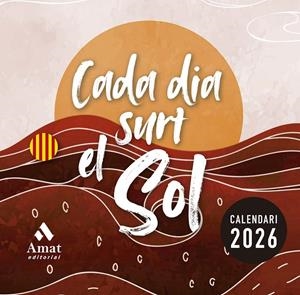 CALENDARI CADA DIA SURT EL SOL 2026 | 9788410451391 | AMAT EDITORIAL | Llibreria Online de Tremp
