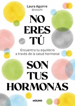 NO ERES TÚ, SON TUS HORMONAS | 9788427250222 | AGUIRRE (@ITSLAUFIT), LAURA | Llibreria Online de Tremp