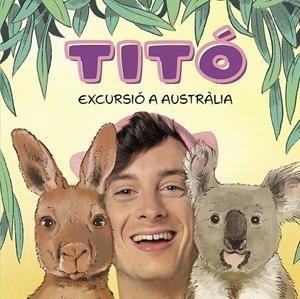 TITÓ. EXCURSIÓ A AUSTRÀLIA | 9788418444913 | JIMÉNEZ CARBÓ, CRISTINA/AMATE, KIM | Llibreria Online de Tremp