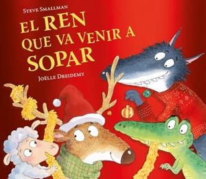 EL REN QUE VA VENIR A SOPAR (L'OVELLETA QUE VA VENIR A SOPAR) | 9788448871246 | SMALLMAN, STEVE | Llibreria Online de Tremp