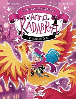 ANNA KADABRA. AVENTURES LLEGENDÀRIES 4. EL RESCAT DEL FÈNIX | 9791387903060 | PEDRO MAÑAS/SIERRA LISTÓN, DAVID | Llibreria Online de Tremp