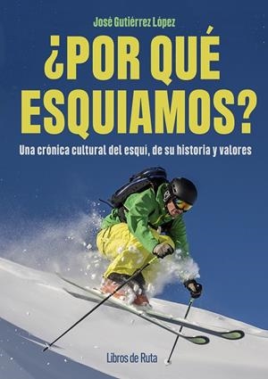¿POR QUÉ ESQUIAMOS? | 9791387955052 | JOSÉ GUTIÉRREZ LÓPEZ | Llibreria Online de Tremp