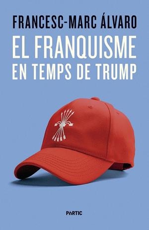 EL FRANQUISME EN TEMPS DE TRUMP | 9788498096187 | ÁLVARO, FRANCESC-MARC | Llibreria Online de Tremp