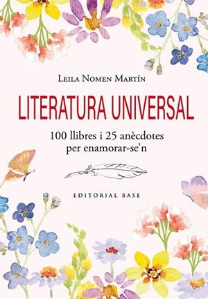 LITERATURA UNIVERSAL. 100 LLIBRES I 25 ANÈCDOTES PER ENAMORAR-SE'N | 9791387728120 | NOMEN MARTÍN, LEILA | Llibreria Online de Tremp