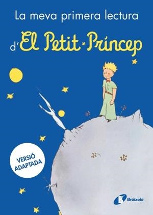 LA MEVA PRIMERA LECTURA D'EL PETIT PRÍNCEP | 9788413494784 | DE SAINT-EXUPÉRY, ANTOINE | Llibreria Online de Tremp