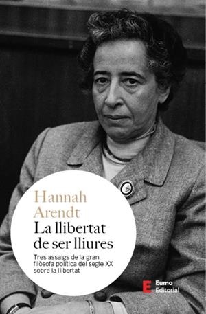 LA LLIBERTAT DE SER LLIURES | 9788497668835 | ARENDT, HANNAH | Llibreria Online de Tremp