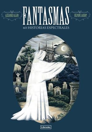 FANTASMAS. 60 HISTORIAS ESPECTRALES | 9791399049640 | GALAND, ALEXANDER | Llibreria Online de Tremp