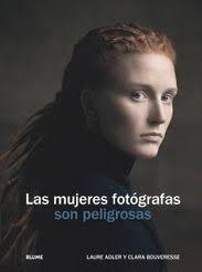 LAS MUJERES FOTÓGRAFAS SON PELIGROSAS | 9788410469655 | ADLER, LAURE/BOUVERESE, CLARA | Llibreria Online de Tremp