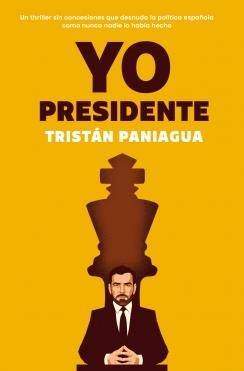 YO, PRESIDENTE | 9788401037719 | PANIAGUA, TRISTÁN | Llibreria Online de Tremp