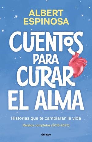 CUENTOS PARA CURAR EL ALMA. HISTORIAS QUE TE CAMBIARÁN LA VIDA | 9788425370861 | ESPINOSA, ALBERT | Llibreria Online de Tremp