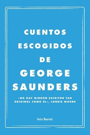 CUENTOS ESCOGIDOS | 9788432249143 | SAUNDERS, GEORGE | Llibreria Online de Tremp
