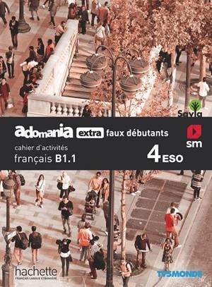 FRANÇAIS. ADOMANIA, EXTRA FAUX DÉBUTANTS. 4 ESO. SAVIA. CAHIER D´ACTIVITÉS | 9788491825043 | GALLON, FABIENNE/HIMBER, CÉLINE/REBOUL, ALICE | Llibreria Online de Tremp