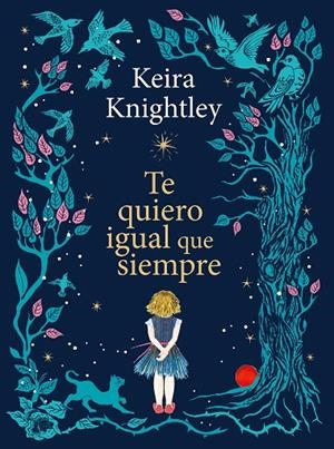 TE QUIERO IGUAL QUE SIEMPRE | 9788410378926 | KNIGHTLEY, KEIRA | Llibreria Online de Tremp