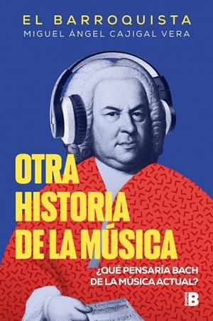 OTRA HISTORIA DE LA MÚSICA (EL BARROQUISTA) | 9788466679602 | CAJIGAL VERA (EL BARROQUISTA), MIGUEL ÁNGEL | Llibreria Online de Tremp