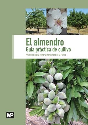 EL ALMENDRO. GUÍA PRÁCTICA DE CULTIVO | 9788484767473 | LÓPEZ FUSTER, PRUDENCIO/PEÑA DE LA FUENTE, MARTÍN | Llibreria Online de Tremp