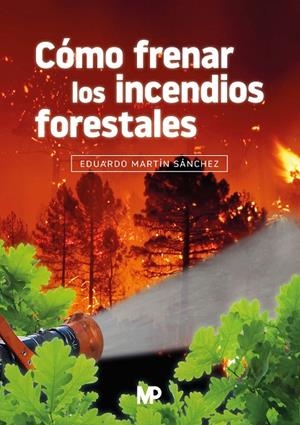 CÓMO FRENAR LOS INCENDIOS FORESTALES | 9788484769736 | MARTÍN SÁNCHEZ, EDUARDO | Llibreria Online de Tremp