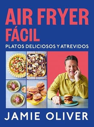 AIR FRYER FÁCIL. PLATOS DELICIOSOS Y ATREVIDOS | 9788425369858 | OLIVER, JAMIE | Llibreria Online de Tremp