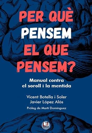 PER QUÈ PENSEM EL QUE PENSEM? | 9788412654165 | BOTELLA I SOLER, VICENT/LÓPEZ ALÓS, JAVIER | Llibreria Online de Tremp