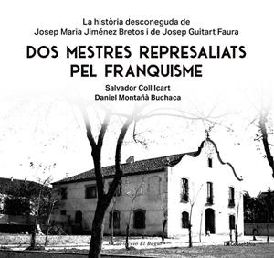 DOS MESTRES REPRESALIATS PEL FRANQUISME | 9788413565347 | MONTAÑÀ BUCHACA, DANIEL/COLL ICART, SALVADOR | Llibreria Online de Tremp