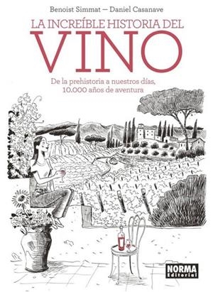 LA INCREÍBLE HISTORIA DEL VINO | 9788467939576 | SIMMAT, BENOIST/CASANAVE, DANIEL