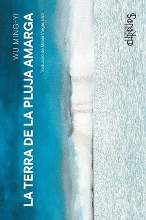 LA TERRA DE LA PLUJA AMARGA | 9788412980356 | WU MING-YI