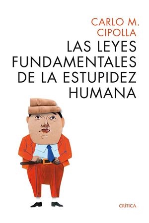LAS LEYES FUNDAMENTALES DE LA ESTUPIDEZ HUMANA | 9788498925814 | CIPOLLA, CARLO M. | Llibreria Online de Tremp