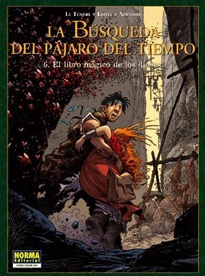 LA BÚSQUEDA DEL PÁJARO DEL TIEMPO 6. EL LIBRO MÁGICO DE LOS DIOSES. | 9788467900248 | LE TENDRE, SERGE/LOISEL, RÉGIS/AOUAMRI | Llibreria Online de Tremp