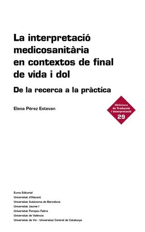 LA INTERPRETACIÓ MEDICOSANITÀRIA EN CONTEXTOS DE FINAL DE VIDA I DOL | 9788497668934 | PÉREZ ESTEVAN, ELENA | Llibreria Online de Tremp