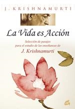 LA VIDA ES ACCIÓN | 9788484453437 | KRISHNAMURTI, JIDDU | Llibreria Online de Tremp