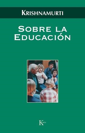 SOBRE LA EDUCACIÓN | 9788472457058 | KRISHNAMURTI, JIDDU | Llibreria Online de Tremp