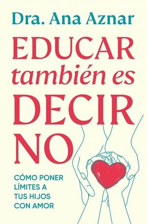 EDUCAR TAMBIÉN ES DECIR NO | 9788410467491 | AZNAR, DRA. ANA | Llibreria Online de Tremp