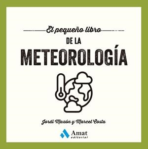 EL PEQUEÑO LIBRO DE LA METEOROLOGÍA | 9788410451629 | MAZÓN BUESO, JORDI/COSTA VILA, MARCEL | Llibreria Online de Tremp