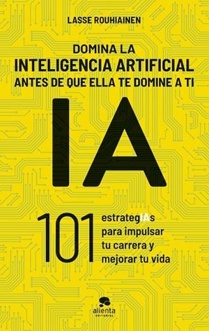 DOMINA LA INTELIGENCIA ARTIFICIAL ANTES DE QUE ELLA TE DOMINE A TI | 9788413443720 | ROUHIAINEN, LASSE | Llibreria Online de Tremp