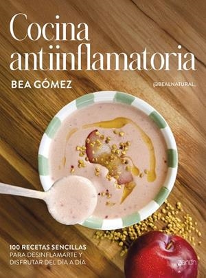 COCINA ANTIINFLAMATORIA | 9788408313625 | BEA GÓMEZ @BEALNATURAL_ | Llibreria Online de Tremp