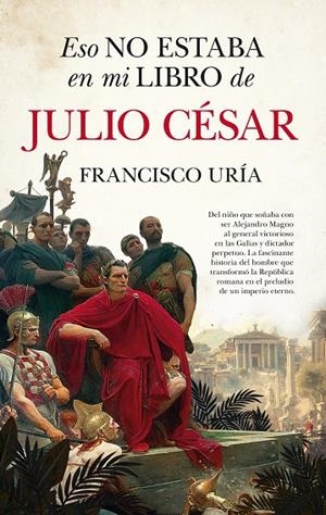 ESO NO ESTABA EN MI LIBRO DE JULIO CÉSAR | 9791370201852 | FRANCISCO URÍA | Llibreria Online de Tremp