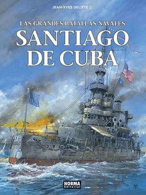 LAS GRANDES BATALLAS NAVALES 17. SANTIAGO DE CUBA | 9788467980615 | DELITTE, JEAN-YVES/PRATT Y WAZEM | Llibreria Online de Tremp
