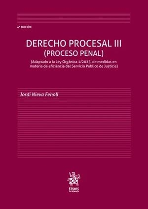 DERECHO PROCESAL III (PROCESO PENAL) ADAPTADO A LA LEY ORGÁNICA 1/2025 4ª EDICIÓ | 9791370100872 | NIEVA FENOLL,JORDI | Llibreria Online de Tremp