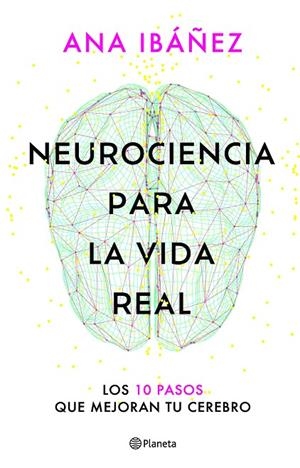 NEUROCIENCIA PARA LA VIDA REAL | 9788408317210 | IBÁÑEZ, ANA