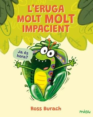 L'ERUGA MOLT MOLT IMPACIENT | 9791388030048 | BURACH, ROSS | Llibreria Online de Tremp