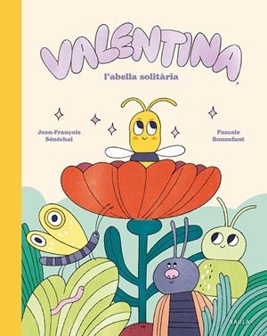 VALENTINA, L'ABELLA SOLITÀRIA | 9788447955282 | SÉNÉCHAL, JEAN-FRANÇOIS | Llibreria Online de Tremp