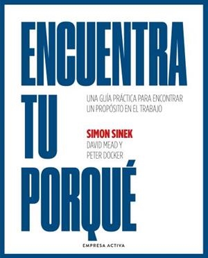 ENCUENTRA TU PORQUÉ | 9788418308055 | SINEK, SIMON/MEAD, DAVID/DOCKER, PETER | Llibreria Online de Tremp